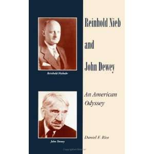 Reinhold Niebuhr and John Dewey An American Odyssey Daniel F. Rice 