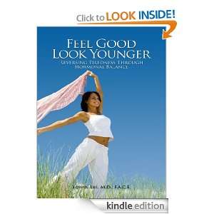 Feel Good Look Younger: Reversing Tiredness Through Hormonal Balance 
