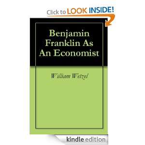 Benjamin Franklin As An Economist William Wetzel, William Diamantas 