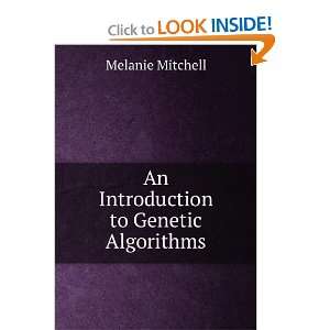  An Introduction to Genetic Algorithms Melanie Mitchell 