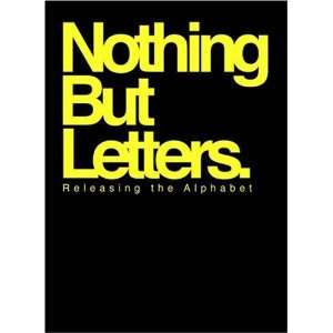  NOTHING BUT LETTERS  RELEASING THE ALPHABET 