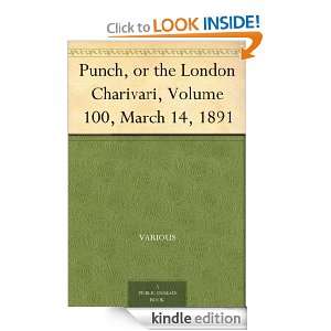Punch, or the London Charivari, Volume 100, March 14, 1891 Various 