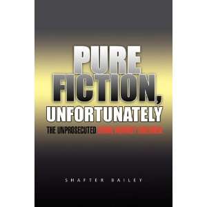  Pure Fiction, Unfortunately (9781450005722) Shafter 