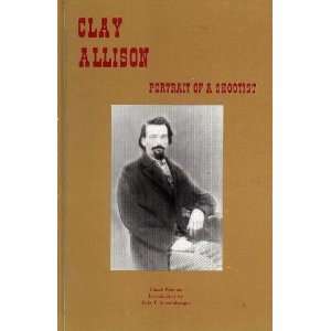 Clay Allison, Portrait of a Shootist [Hardcover]