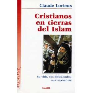  Cristianos en tierras del Islam (9788482396187): Claude 