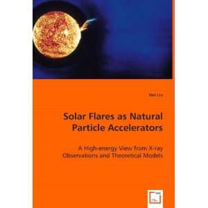  Solar Flares as Natural Particle Accelerators A High 