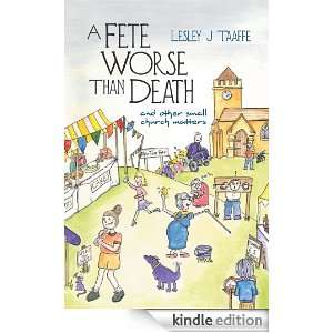 Fete Worse Than Death (and other small church matters) Lesley J 
