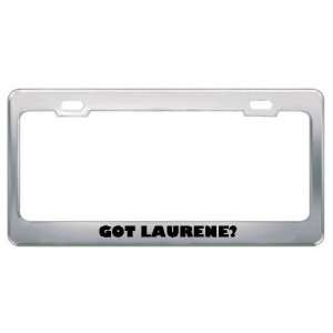  Got Laurene? Girl Name Metal License Plate Frame Holder 