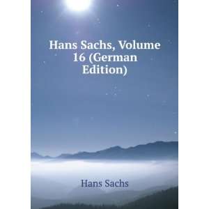 Hans Sachs, Volume 16 (German Edition) Hans Sachs  Books