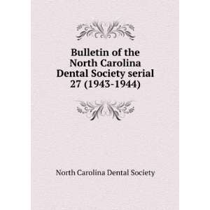   North Carolina Dental Society serial. 27 (1943 1944): North Carolina