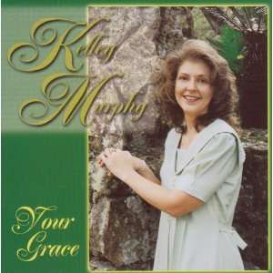 Your Grace by Kelley Murphy (Audio CD album) Everything 