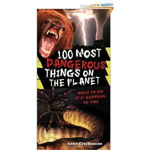  100 Most Dangerous Things On The Planet [Paperback] Anna 