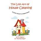 Outskirts Press The Lost Art of House Cleaning A Clean House is a 