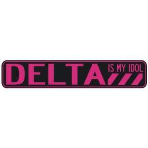   DELTA IS MY IDOL  STREET SIGN