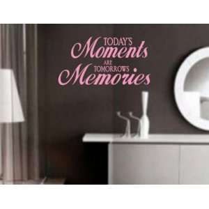  Todays Moments Are Tomorrows Memories Wall Decal Sticker 