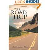 The Road Trip A Travel Guide for Lifes Journey by Kathleen Graviano 