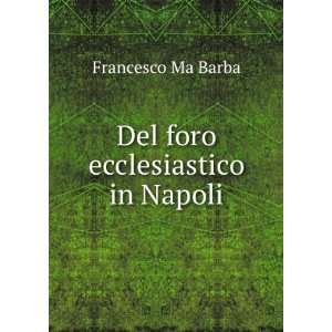   Ecclesiastico in Napoli (Italian Edition) Francesco Ma Barba Books