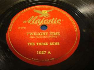 Majestic Records. The Three Suns. Side A  Twilight Time. Side B  Its 