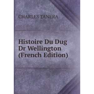  Histoire Du Dug Dr Wellington (French Edition) CHARLES 