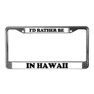  Rather be in Hawaii Travel License Plate Frame by 