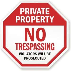  Private Property: No Trespassing Violators Will Be 