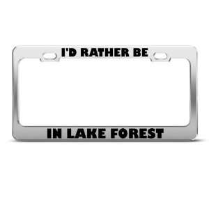  ID Rather Be In Lake Forest Metal license plate frame Tag 