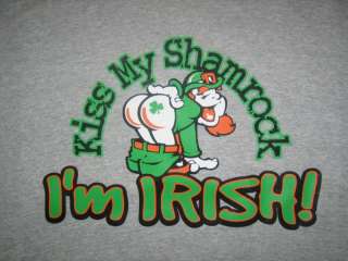 KISS MY SHAMROCK IM IRISH Funny T Shirt Cool Humor Tee  