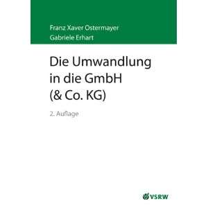 Die Umwandlung in die GmbH (&Co. KG)  Franz Xaver 