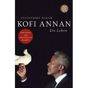 Kofi Annan Ein Leben  Friederike Bauer Bücher