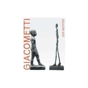 Giacometti, der Ägypter Ausstellung der Staatlichen Museen zu Berlin 