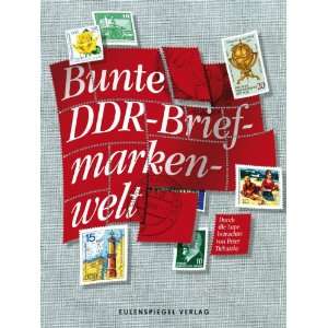   DDR Briefmarkenwelt Durch die Lupe betrachtet ((von Peter Tichatzky