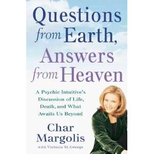  Questions from Earth, Answers from Heaven A Psychic 