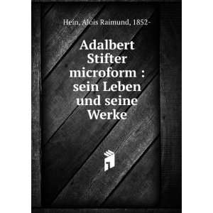 Adalbert Stifter microform : sein Leben und seine Werke