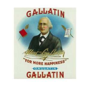 Albert Gallatin Brand Cigar Box Label, For More Happiness, Founder of 