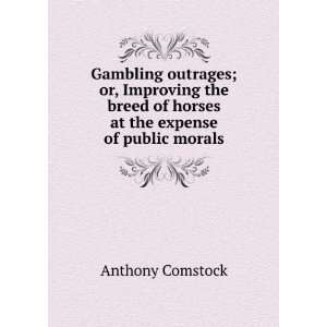   of horses at the expense of public morals Anthony Comstock Books