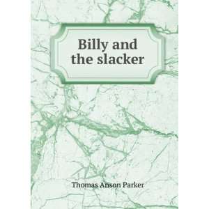  Billy and the slacker Thomas Anson Parker Books