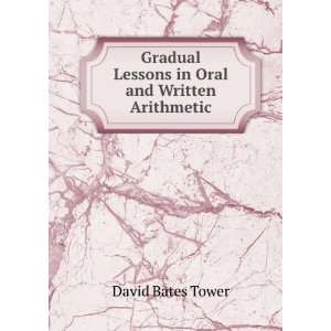   Lessons in Oral and Written Arithmetic David Bates Tower Books