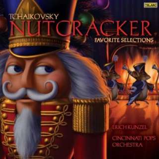    Nutcracker Favorite Selections Erich Kunzel, Cincinnati Pops