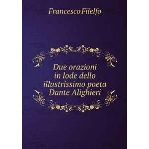   dello illustrissimo poeta Dante Alighieri Francesco Filelfo Books