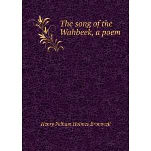   The song of the Wahbeek, a poem Henry Pelham Holmes Bromwell Books