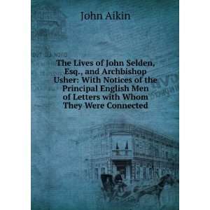  The Lives of John Selden, Esq., and Archbishop Usher With 