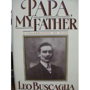   FATHER A CELEBRATION OF DAYS: LEO BUSCAGLIA, PHOTO ILLUSTRATED: Books
