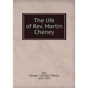  The life of Rev. Martin Cheney George T. Day Books
