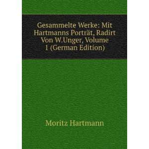   Radirt Von W.Unger, Volume 1 (German Edition) Moritz Hartmann Books