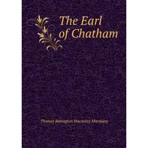   Earl of Chatham Thomas Babington Macaulay Macaulay  Books