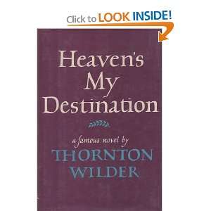  Heavens My Destination: Thornton Wilder: Books
