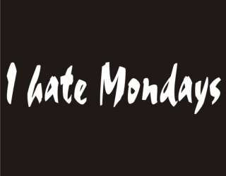 HATE MONDAYS Funny T Shirt Cool Work Office Humor Tee  