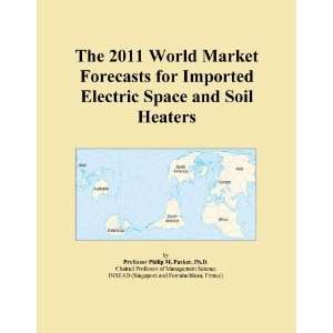   World Market Forecasts for Imported Electric Space and Soil Heaters