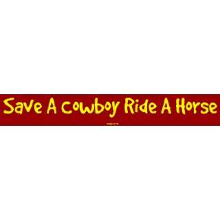  Save A Cowboy Ride A Horse MINIATURE Sticker Automotive