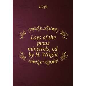  Lays of the pious minstrels, ed. by H. Wright Lays Books